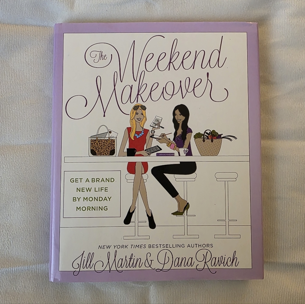 NWOT The Weekend Makeover Book By Jill Martin & Dana Ravich